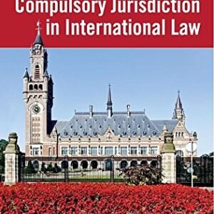 Compulsory Jurisdiction in International Law by Vanda Lamm