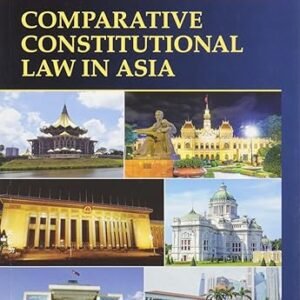 Comparative Constitutional Law in Asia by Rosalind Dixon & Tom Ginsburg