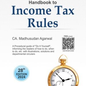 Handbook To Income Tax Rules by CA. Madhusudan Agarwal – 28th Edition 2024 (With Free e-Book Access)