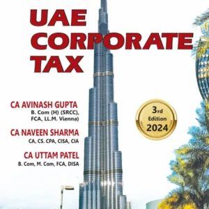 Guide to UAE Corporate Tax by Avinash Gupta, Naveen Sharma & Uttam Patel- 3rd Edition 2024