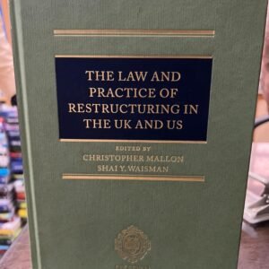 The Law and Practice of Restructuring in the UK and US by Christopher Mallon & Shai Waisman