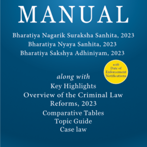 New Criminal Laws – Criminal Manual (Containing Nagarik Suraksha Sanhita, Nyaya Sanhita and Sakshya Adhiniyam, 2023)