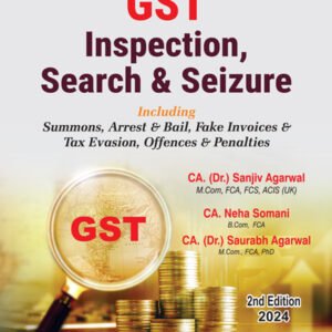 GST Inspection, Search & Seizure by CA Sanjiv Agarwal & CA Neha Somani – 2nd Edition 2024