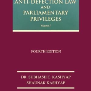 Anti-Defection Law and Parliamentary Privileges by Subhash C Kashyap & Shaunak Kashyap (Set of 2 Vols.) – 4th Edition 2023