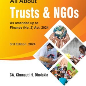 All About Trusts & NGOs by CA Chunauti H. Dholakia – 3rd Edition 2024