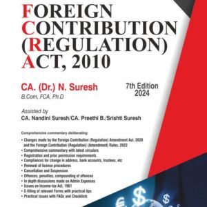 Practical Approach to Foreign Contribution (Regulation) Act, 2010 by CA. Dr. N. Suresh – 7th Edition 2024