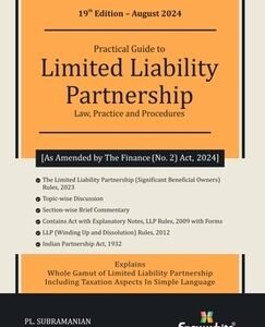 Practical Guide to Limited Liability Partnership LLP – Law, Practice & Procedures by PL Subramanian – 19th Edition 2024