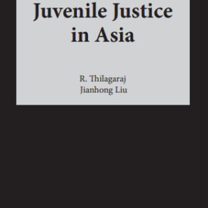 Juvenile Justice in Asia by R. Thilagaraj & Jianhong Liu – Edition 2024