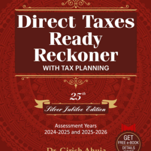 Direct Taxes Ready Reckoner with Tax Planning by Girish Ahuja & Ravi Gupta – 25th Edition 2024