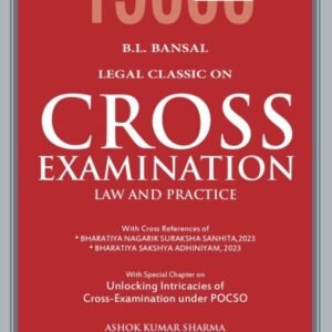 Legal Classic on Cross Examination: Law and Practice by B L Bansal – 3rd Edition 2024