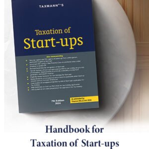 Taxation of Start-ups by Taxmann – 7th Edition 2024