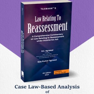 Law Relating to Reassessment by D.C. Agrawal, Ajay Kumar Agrawal – 4th Edition 2024