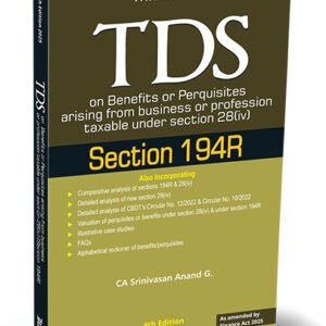 TDS on Benefits or Perquisites under Section 194R by Srinivasan Anand G. – 4th Edition 2025