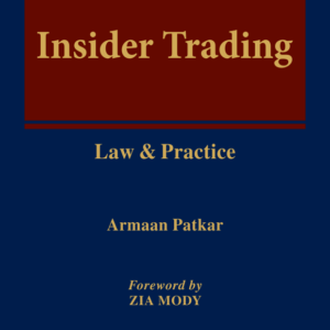 Insider Trading – Law & Practice by  Armaan Patkar – 1st Edition 2019