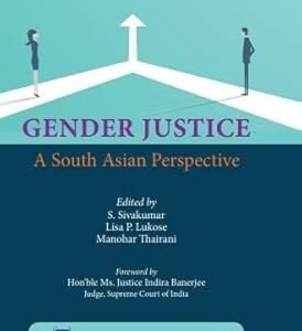 Gender Justice (A South Asian Perspective) by S. Sivakumar, Lisa P. Lukose & Manohar Thairani – 1st Edition 2022