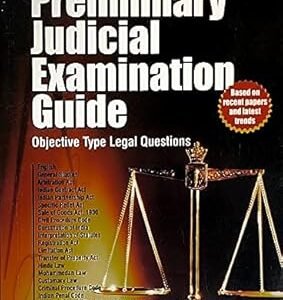 Preliminary Judicial Examination Guide – Objective Type Legal Questions by  Arun Hans – Edition 2018