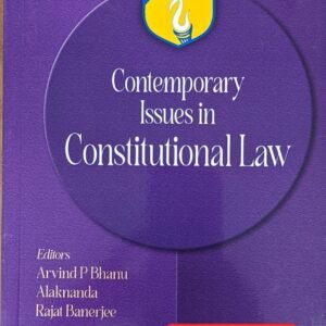 Contemporary Issues in Constitutional Law by Arvind P Bhanu, Alaknanda, Rajat Banerjee – Edition 2024