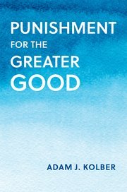 Punishment for the Greater Good by Adam J. Kolber – Edition 2024