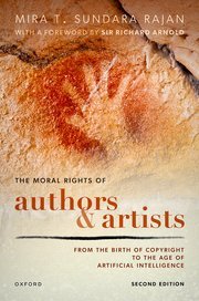 The Moral Rights of Authors and Artists by Mira T. Sundara Rajan – Edition 2024