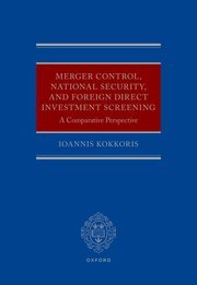 Merger Control, National Security, and Foreign Direct Investment Screening by Ioannis Kokkoris – Edition 2024