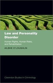 Law and Personality Disorder Human Rights, Human Risks, and Rehabilitation by Ailbhe O’Loughlin – Edition 2024