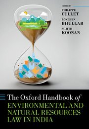 The Oxford Handbook of Environmental and Natural Resources Law in India by Philippe Cullet, Lovleen Bhullar, and Sujith Koonan – Edition 2024