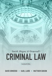 Smith, Hogan and Ormerod’s Criminal Law by David Ormerod, Karl Laird, and Matthew Gibson – 17th Edition 2024