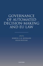 Governance of Automated Decision-Making and EU Law by Herwig C.H. Hofmann and Felix Pflücke – Edition 2024