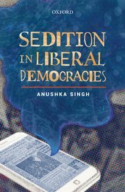 Sedition in Liberal Democracies by Anushka Singh – Edition 2018