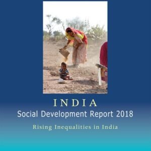 India Social Development Report 2018 by Professor Tajamul Haque and Professor D.N Reddy – Edition 2019