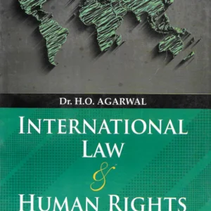 The International Law & Human Rights by Dr. HO Agarwal – 23rd Edition 2021