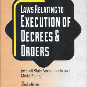 Laws Relating To Execution Of Decrees & Drders by M. S. Pai’s – Edition 2024