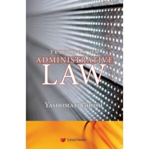 Textbook o Admiistrative Law byyashomati Ghosh – Editio 2016