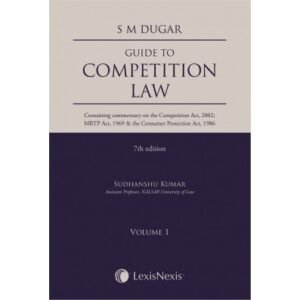 Guide to Competition Law (containing Commentary on the Competition Act, 2002 MRTP Act, 1969 & The Consumer Protection Act, 1986) by S M Dugar (Set of 2 Vols.) – 7th Edition