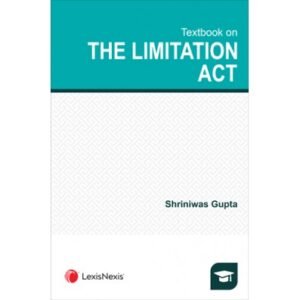 Textbook on The Limitation Act by Shriniwas Gupta – 1st edition 2020