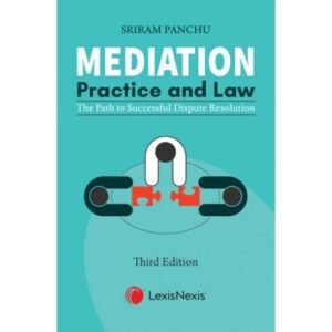 Mediation -Practice and Law (The path to Successful Dispute Resolution) by Sriram Panchu 3rd Edition 2021