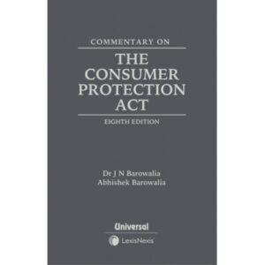 Commentary on the Consumer Protection Act by Dr J N Barowalia and Abhishek Barowalia – 8th Edition 2024