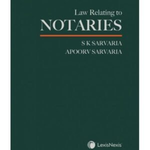 Law Relating to Notaries by S K Sarvaria and Apoorv Sarvaria – Edition 2024