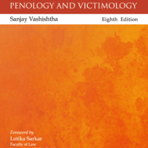 Ahmad Siddique’s Criminology, Penology and Victimology by Sanjay Vashishtha – 8th Edition 2024