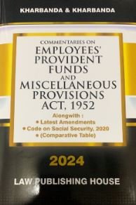 COMMENTARIES ON EMPLOYEES’ PROVIDENT FUNDS AND MISCELLANEOUS PROVISIONS ACT, 1952 by KHARBANDA – Edition 2024