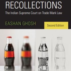 IMPERFECT RECOLLECTIONS The Indian Supreme Court on Trade Mark Law by EASHAN GHOSH – 2nd Edition 2024