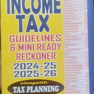 Income Tax Guidelines & Mini Ready Reckoner 2024-25,2025-26 alongwith Tax Planning – Edition 2024