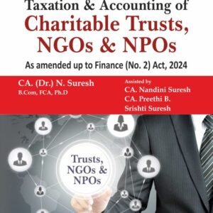 A Practical Approach to Taxation and Accounting of Charitable Trusts, NGOs & NPOs by CA N. Suresh – 10th Edition 2024