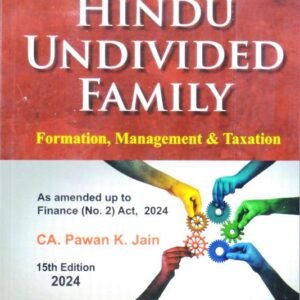 Hindu Undivided Family (Formation, Management & Taxation) by Pawan K. Jain – 15th Edition 2024