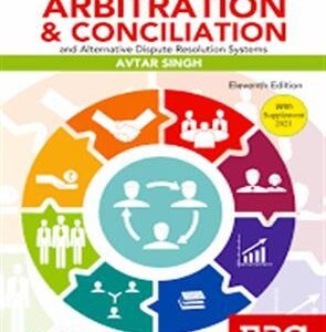 Law of Arbitration and Conciliation by Avtar Singh – 7th Edition 2021