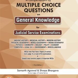 A Compendium of Multiple Choice Questions on General Knowledge for Judicial Service Examinations by Samarth Agrwala & Shreya Bhargava – Edition 2024