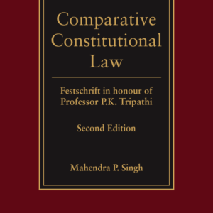 Comparative Constitutional Law (Only eBook Version Available) by Mahendra P. Singh – 2nd Edition 2011