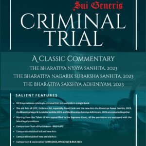 Criminal Trail – Classic Commentary on Bhartaiya Nyaya Sanhita 2023, The Bharatiya Nagarik Suraksha Sanhita 2023 & The Bharatia Sakshya Adhiniyam 2023 by Ramayan Sharma – 1st Edition 2024