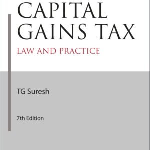 Capital Gains Tax Law and Practice by TG Suresh – 7th Edition 2024