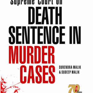 Supreme Court on Death Sentence in Murder Cases by  Surendra Malik – 1st Edition 2015